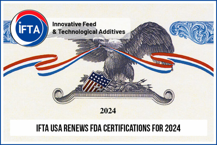 IFTA USA Renews FDA Certifications for 2024, Ensuring Excellence in Food Additives for Animal Nutrition