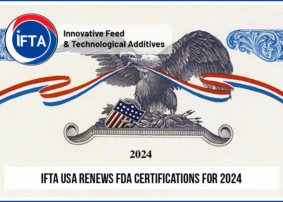 IFTA USA Renews FDA Certifications for 2024, Ensuring Excellence in Food Additives for Animal Nutrition